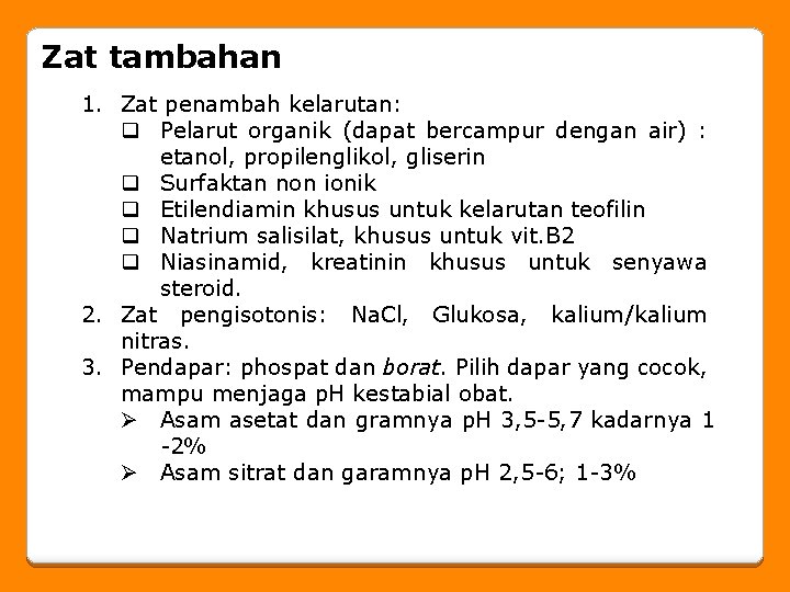 Zat tambahan 1. Zat penambah kelarutan: q Pelarut organik (dapat bercampur dengan air) :