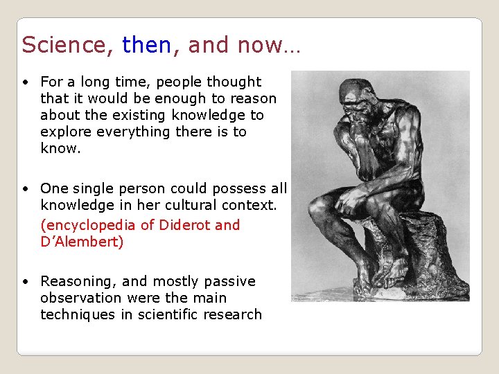 Science, then, and now… • For a long time, people thought that it would