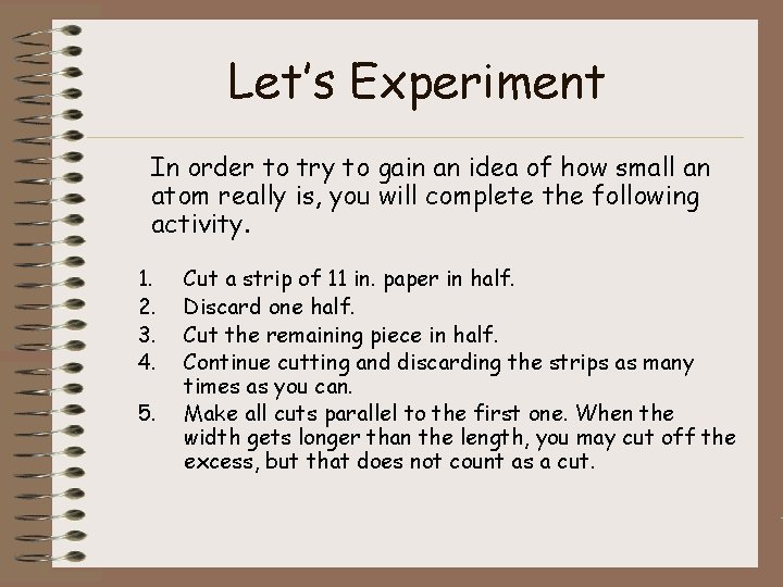 Let’s Experiment In order to try to gain an idea of how small an