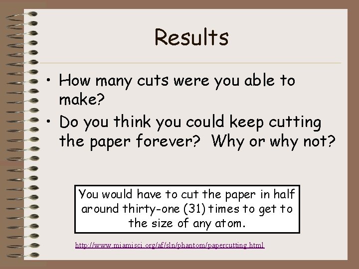 Results • How many cuts were you able to make? • Do you think