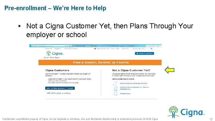 Pre-enrollment – We’re Here to Help • Not a Cigna Customer Yet, then Plans