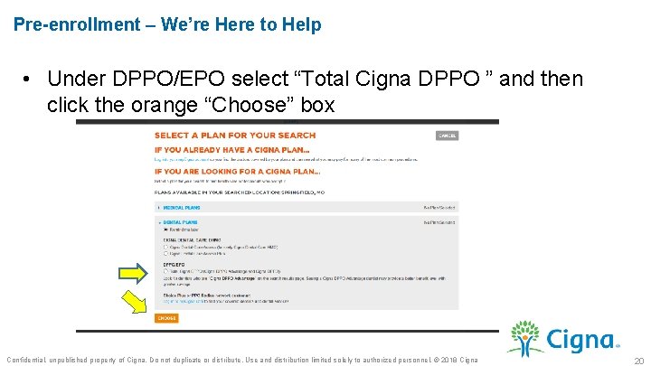 Pre-enrollment – We’re Here to Help • Under DPPO/EPO select “Total Cigna DPPO ”