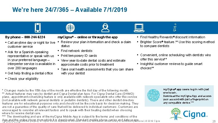 We’re here 24/7/365 – Available 7/1/2019 i my. Cigna® – online or through the