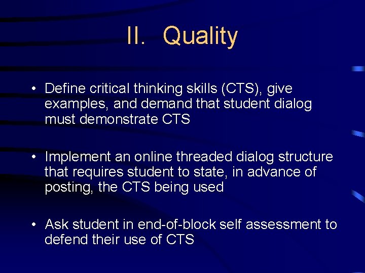II. Quality • Define critical thinking skills (CTS), give examples, and demand that student