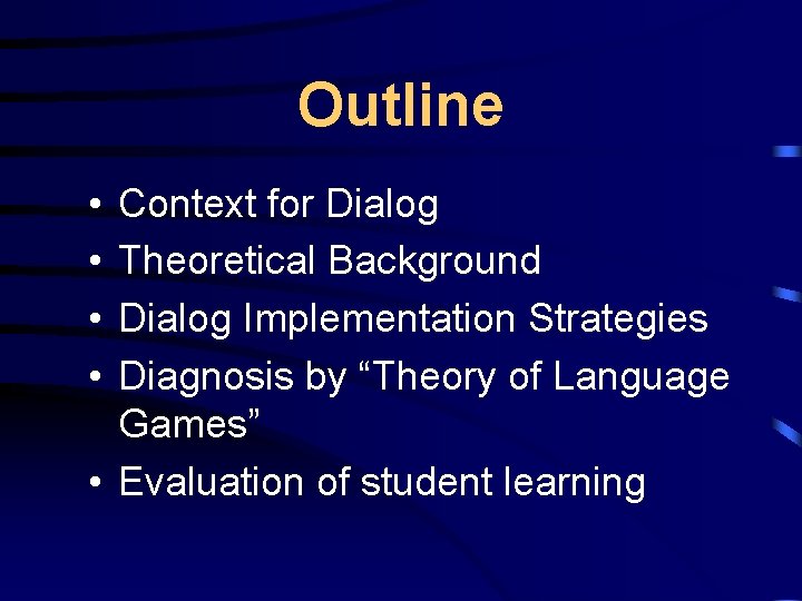 Outline • • Context for Dialog Theoretical Background Dialog Implementation Strategies Diagnosis by “Theory