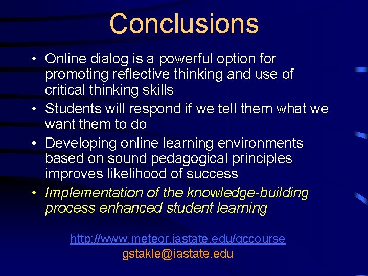 Conclusions • Online dialog is a powerful option for promoting reflective thinking and use