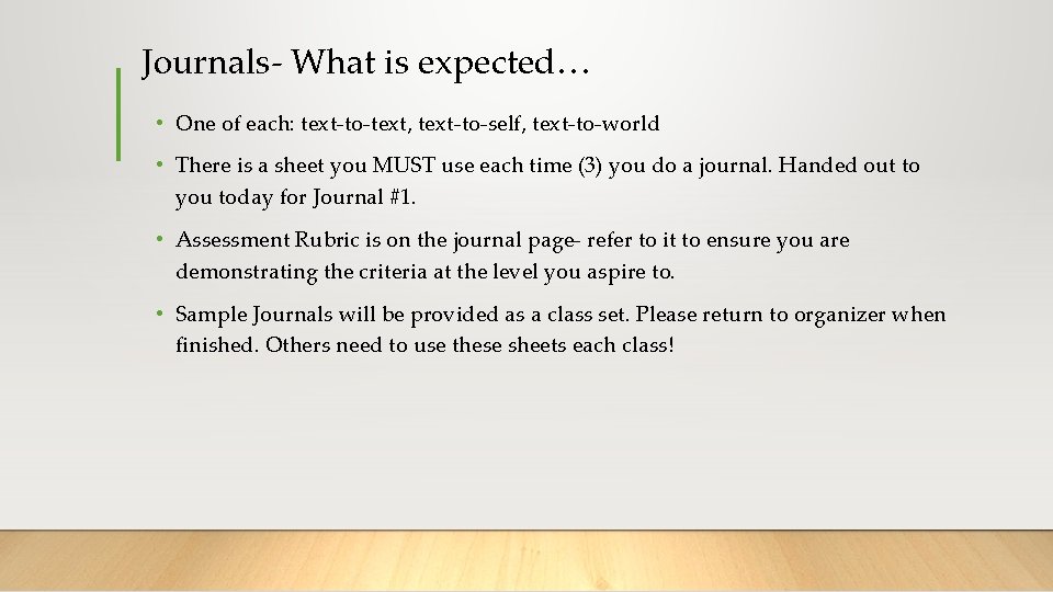 Journals- What is expected… • One of each: text-to-text, text-to-self, text-to-world • There is