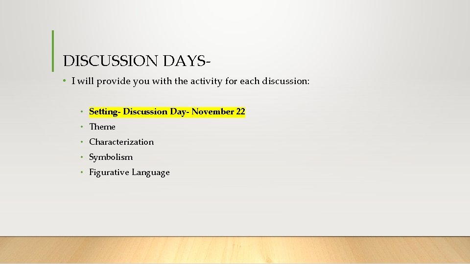 DISCUSSION DAYS • I will provide you with the activity for each discussion: •
