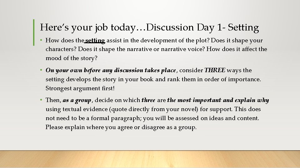 Here’s your job today…Discussion Day 1 - Setting • How does the setting assist