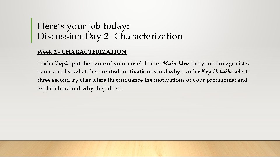 Here’s your job today: Discussion Day 2 - Characterization Week 2 - CHARACTERIZATION Under