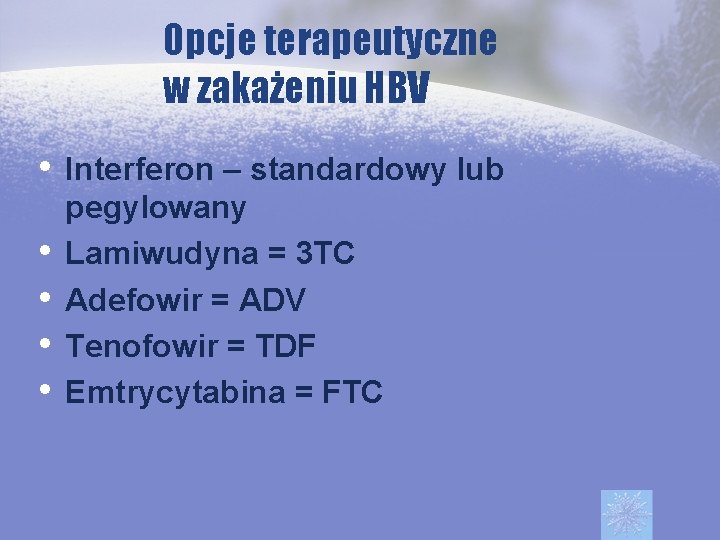 Opcje terapeutyczne w zakażeniu HBV • Interferon – standardowy lub • • pegylowany Lamiwudyna