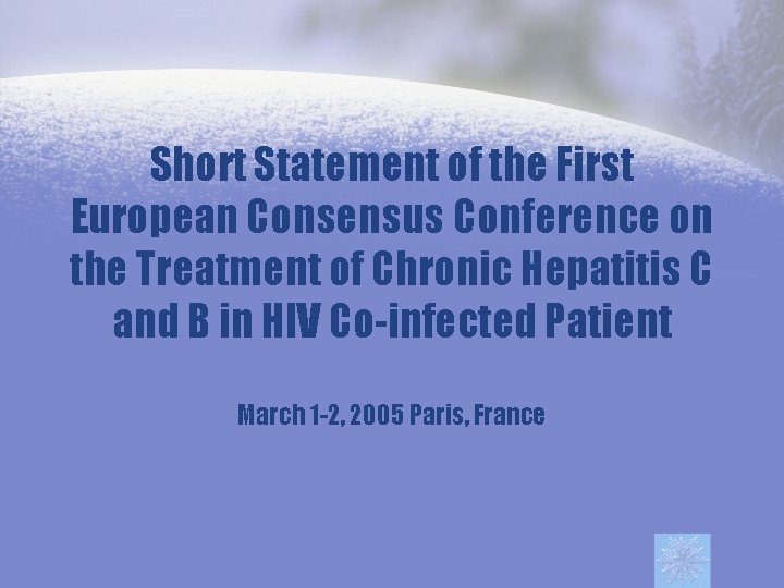 Short Statement of the First European Consensus Conference on the Treatment of Chronic Hepatitis