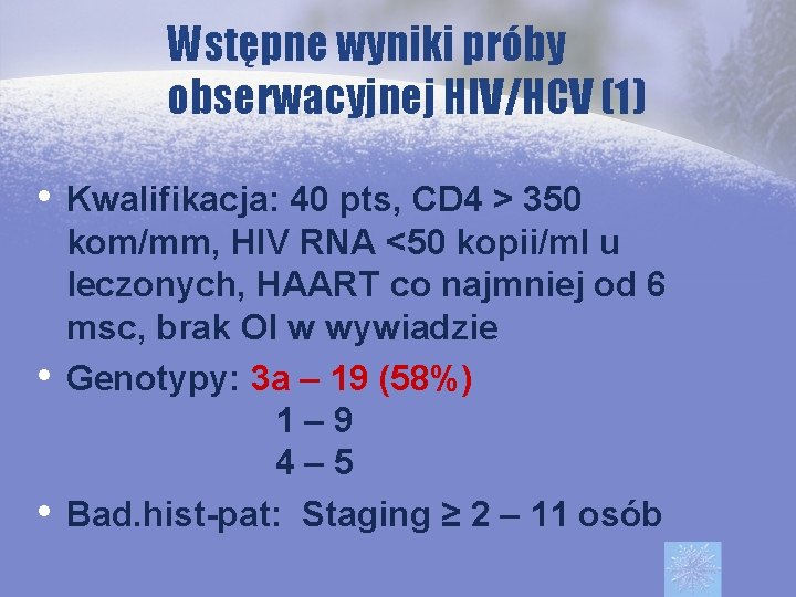 Wstępne wyniki próby obserwacyjnej HIV/HCV (1) • Kwalifikacja: 40 pts, CD 4 > 350