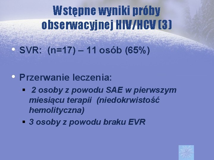 Wstępne wyniki próby obserwacyjnej HIV/HCV (3) • SVR: (n=17) – 11 osób (65%) •