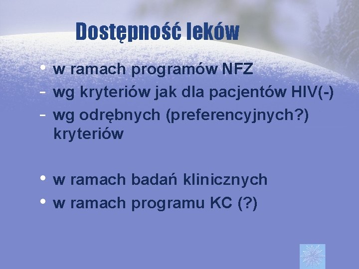 Dostępność leków • w ramach programów NFZ - wg kryteriów jak dla pacjentów HIV(-)