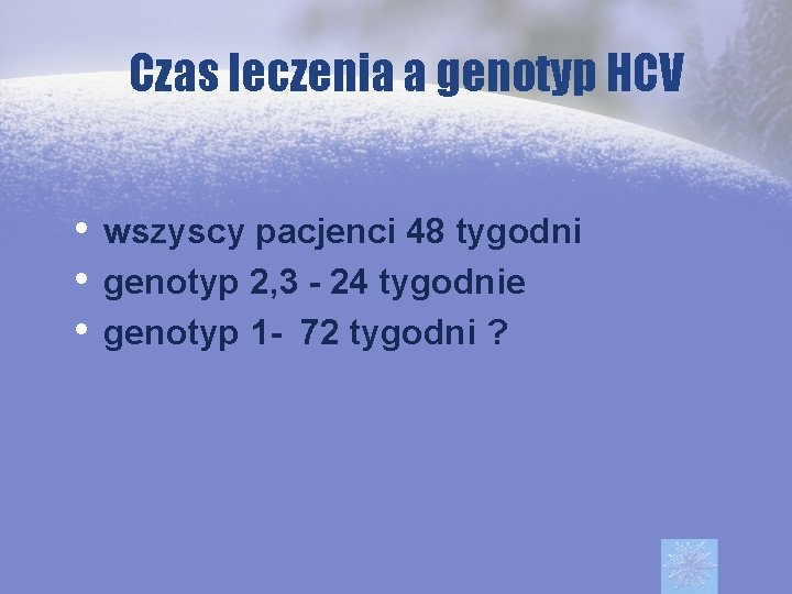 Czas leczenia a genotyp HCV • wszyscy pacjenci 48 tygodni • genotyp 2, 3