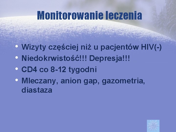 Monitorowanie leczenia • • Wizyty częściej niż u pacjentów HIV(-) Niedokrwistość!!! Depresja!!! CD 4