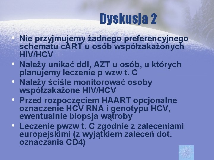 Dyskusja 2 • Nie przyjmujemy żadnego preferencyjnego • • schematu c. ART u osób