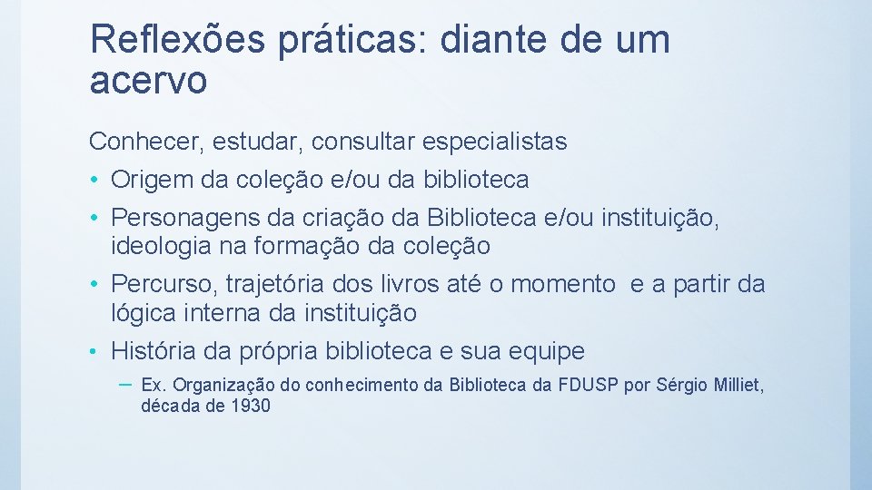 Reflexões práticas: diante de um acervo Conhecer, estudar, consultar especialistas • Origem da coleção