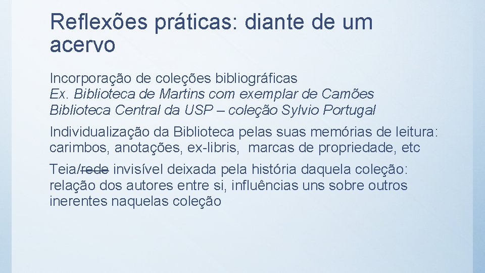 Reflexões práticas: diante de um acervo Incorporação de coleções bibliográficas Ex. Biblioteca de Martins