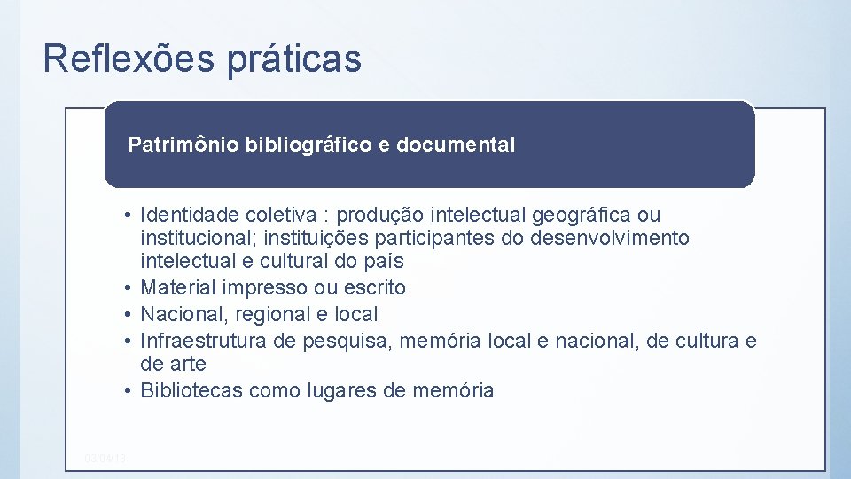 Reflexões práticas Patrimônio bibliográfico e documental • Identidade coletiva : produção intelectual geográfica ou