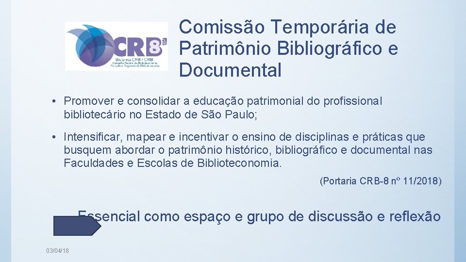 Comissão Temporária de Patrimônio Bibliográfico e Documental • Promover e consolidar a educação patrimonial