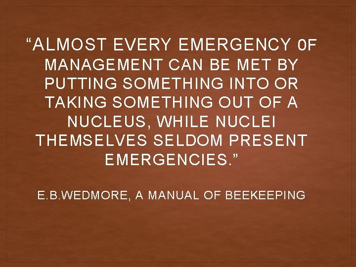 “AL MOST EVERY EMERGENCY 0 F MANAGEMENT CAN BE MET BY PUTTING SOMETHING INTO
