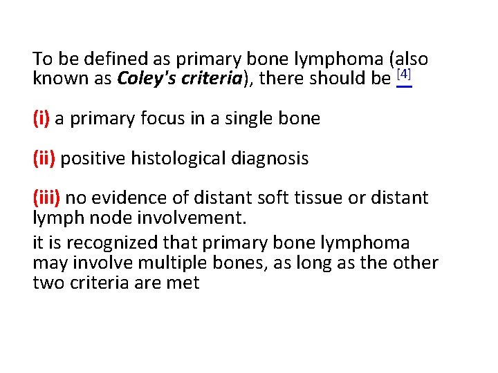 To be defined as primary bone lymphoma (also known as Coley's criteria), there should