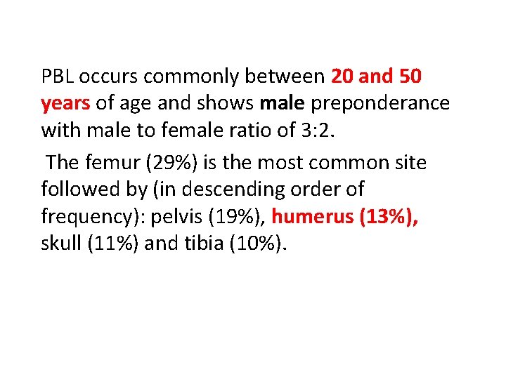 PBL occurs commonly between 20 and 50 years of age and shows male preponderance