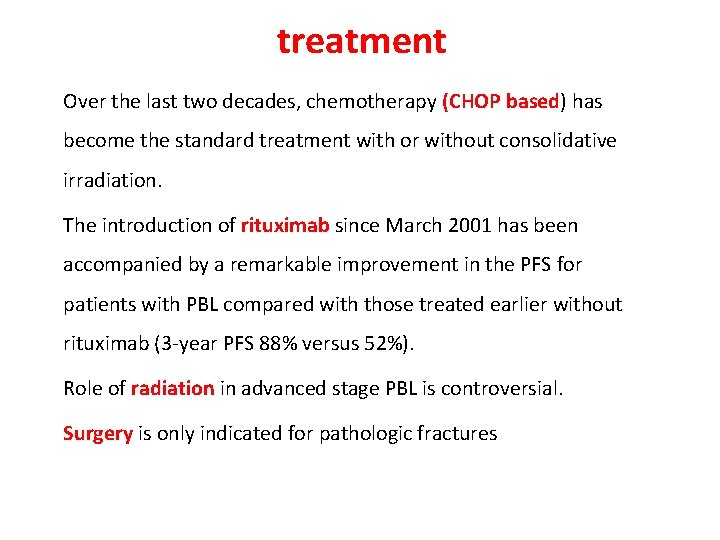 treatment Over the last two decades, chemotherapy (CHOP based) has become the standard treatment
