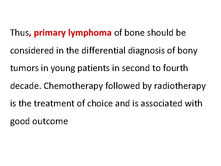 Thus, primary lymphoma of bone should be considered in the differential diagnosis of bony