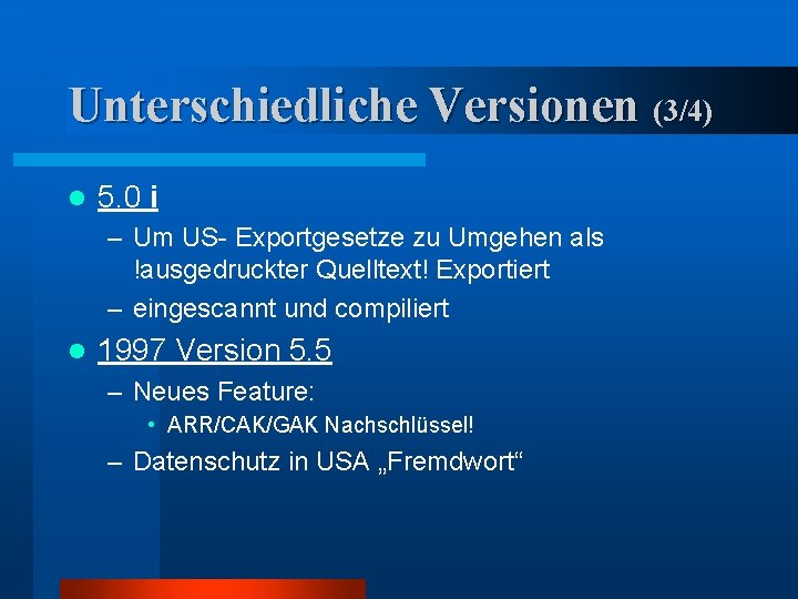 Unterschiedliche Versionen (3/4) l 5. 0 i – Um US- Exportgesetze zu Umgehen als