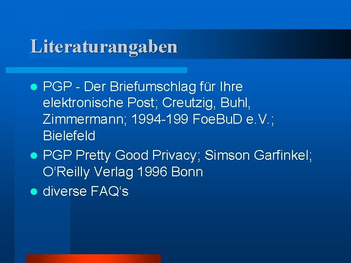 Literaturangaben PGP - Der Briefumschlag für Ihre elektronische Post; Creutzig, Buhl, Zimmermann; 1994 -199
