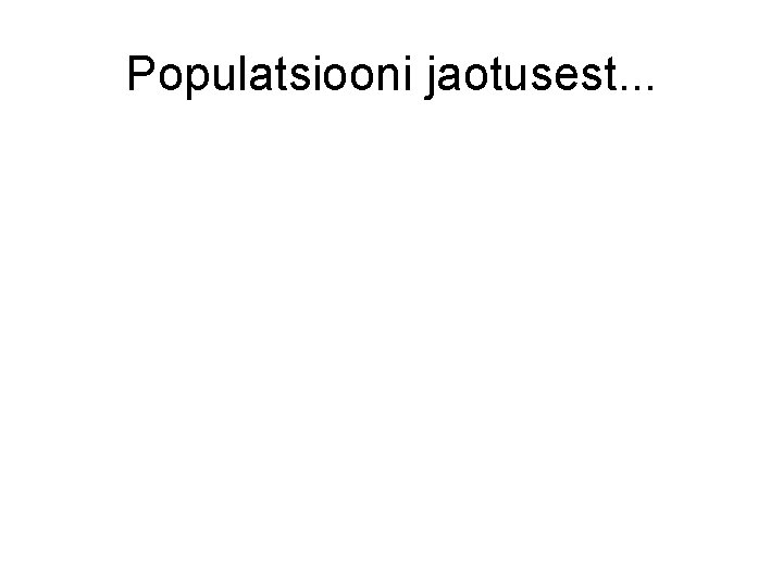 Populatsiooni jaotusest. . . 