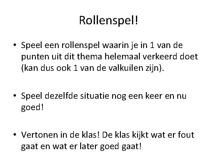 Rollenspel! • Speel een rollenspel waarin je in 1 van de punten uit dit