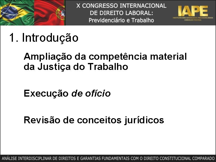 1. Introdução Ampliação da competência material da Justiça do Trabalho Execução de ofício Revisão