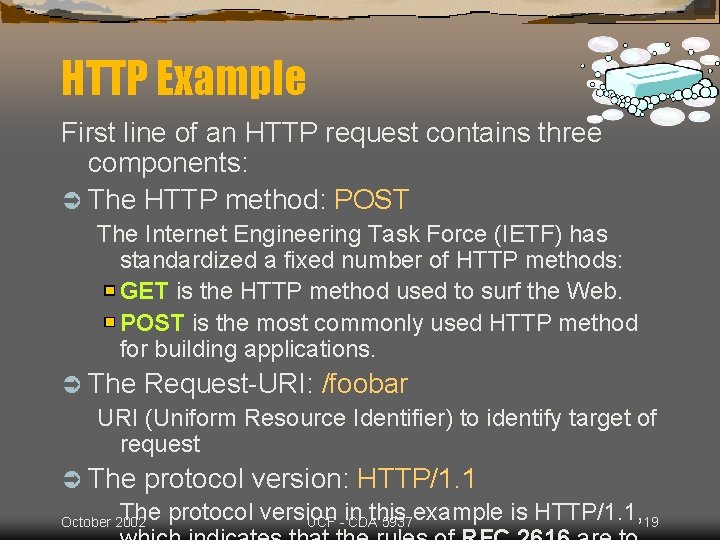 HTTP Example First line of an HTTP request contains three components: Ü The HTTP