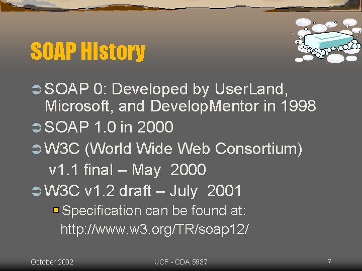 SOAP History Ü SOAP 0: Developed by User. Land, Microsoft, and Develop. Mentor in