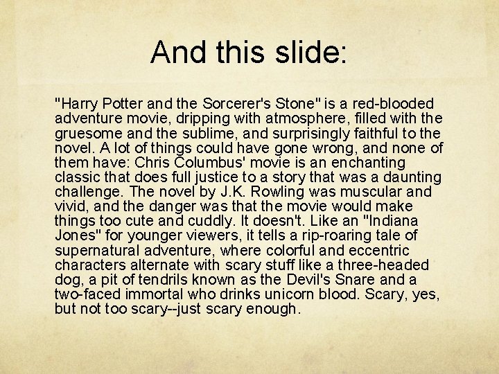 And this slide: ''Harry Potter and the Sorcerer's Stone" is a red-blooded adventure movie,