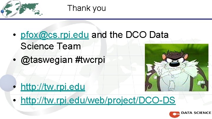 Thank you • pfox@cs. rpi. edu and the DCO Data Science Team • @taswegian