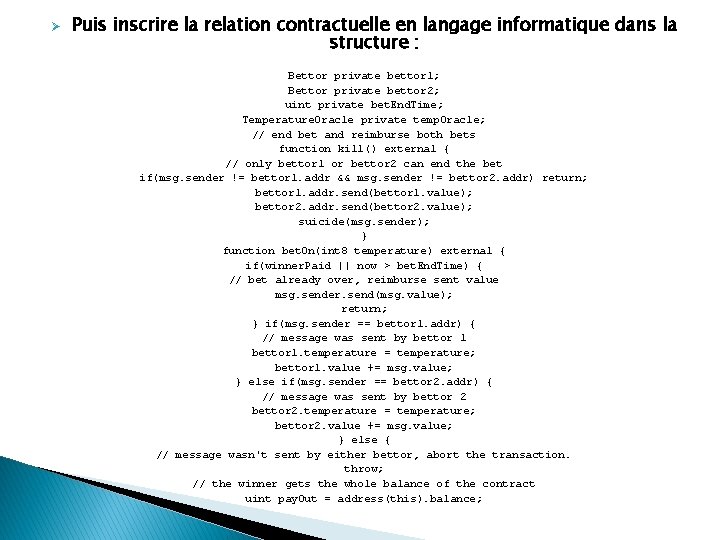 Ø Puis inscrire la relation contractuelle en langage informatique dans la structure : Bettor