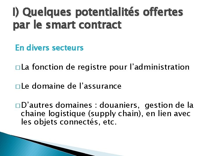 I) Quelques potentialités offertes par le smart contract En divers secteurs � La fonction