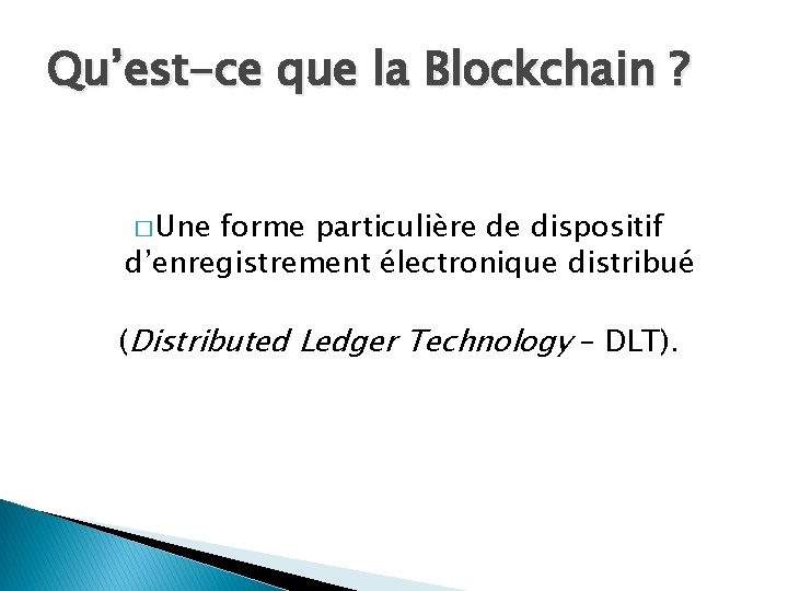 Qu’est-ce que la Blockchain ? � Une forme particulière de dispositif d’enregistrement électronique distribué