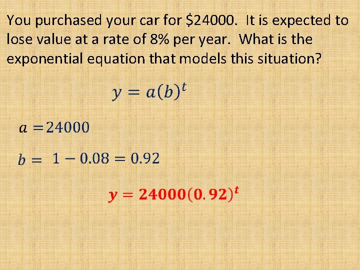 You purchased your car for $24000. It is expected to lose value at a You purchased your car for $24000. It is expected to lose value at a