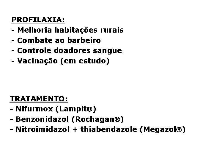 PROFILAXIA: - Melhoria habitações rurais - Combate ao barbeiro - Controle doadores sangue -