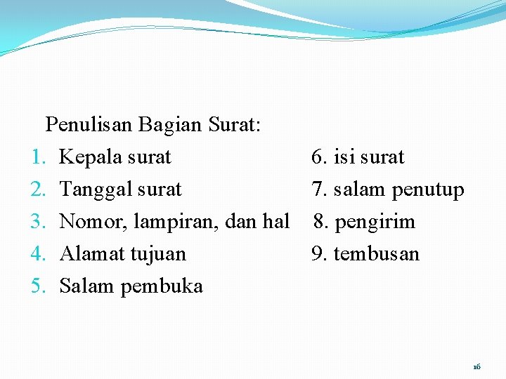 Penulisan Bagian Surat: 1. Kepala surat 6. isi surat 2. Tanggal surat 7. salam