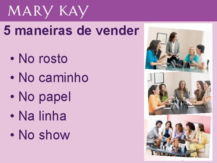 5 maneiras de vender • No rosto • No caminho • No papel • 5 maneiras de vender • No rosto • No caminho • No papel •