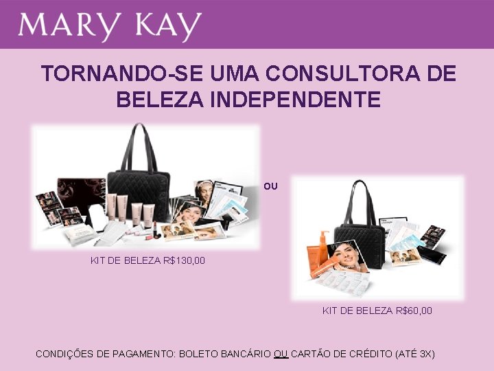 TORNANDO-SE UMA CONSULTORA DE BELEZA INDEPENDENTE OU KIT DE BELEZA R$130, 00 KIT DE