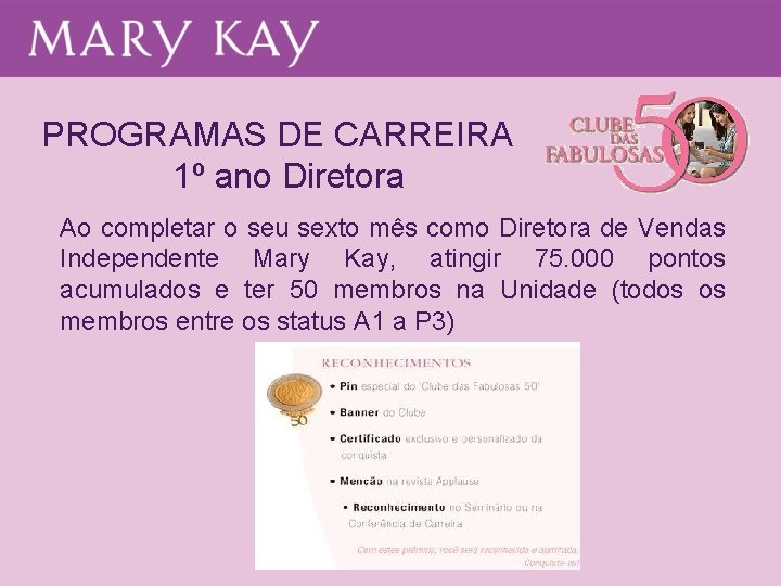 PROGRAMAS DE CARREIRA 1º ano Diretora Ao completar o seu sexto mês como Diretora PROGRAMAS DE CARREIRA 1º ano Diretora Ao completar o seu sexto mês como Diretora