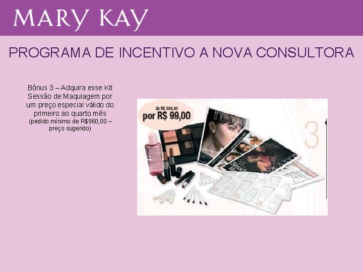 PROGRAMA DE INCENTIVO A NOVA CONSULTORA Bônus 3 – Adquira esse Kit Sessão de